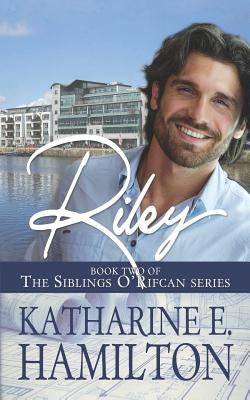 Riley: Book Two of the Siblings O'Rifcan Series Paperback Katharine E. Hamilton
