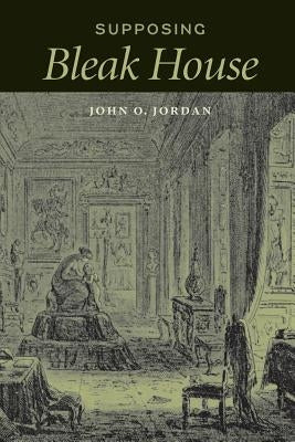 Supposing Bleak House Paperback University of Virginia Press