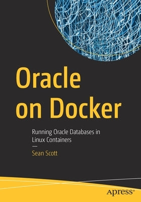 Oracle on Docker: Running Oracle Databases in Linux Containers Paperback Apress