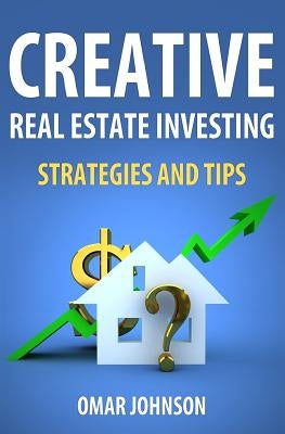 Creative Real Estate Investing Strategies And Tips Paperback Createspace Independent Publishing Platform