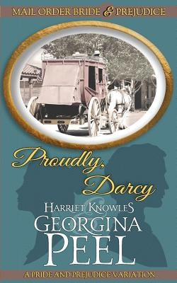 Proudly, Darcy: A Pride and Prejudice Variation Paperback Createspace Independent Publishing Platform