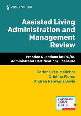 Assisted Living Administration and Management Review: Practice Questions for Rc/Al Administrator Certification/Licensure Paperback Springer Publishing Company
