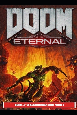 Doom Eternal Guide & Walkthrough and MORE ! Paperback Independently Published