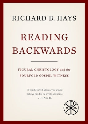 Reading Backwards: Figural Christology and the Fourfold Gospel Witness Paperback Baylor University Press