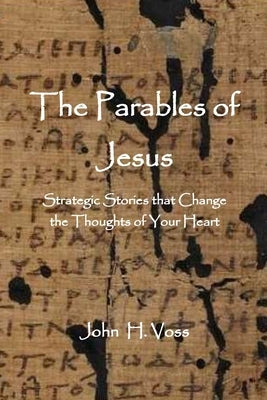 The Parables of Jesus: Strategic Stories that Change the Thoughts of Your Heart Paperback Parson's Porch