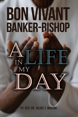 Bon Vivant Banker-Bishop: A Life in my Day Paperback Dorrance Publishing Co.