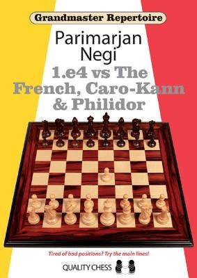 Grandmaster Repertoire: 1.E4 Vs the French, Caro-Kann and Philidor Quality Chess