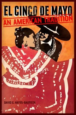 El Cinco de Mayo: An American Tradition Paperback University of California Press