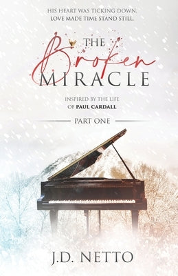 The Broken Miracle - Inspired by the Life of Paul Cardall: Part 1 Paperback All Heart Publishing, LLC