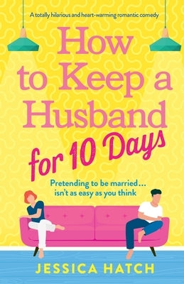How to Keep a Husband for Ten Days: A totally hilarious and heart-warming romantic comedy Paperback Bookouture