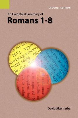 An Exegetical Summary of Romans 1-8, 2nd Edition Paperback Sil International, Global Publishing