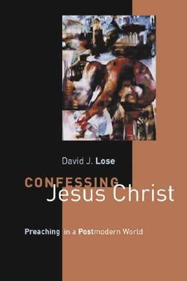 Confessing Jesus Christ: Preaching in a Postmodern World Paperback William B. Eerdmans Publishing Company