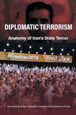 Diplomatic Terrorism: Anatomy of Iran's State Terror Paperback National Council of Resistance of Iran