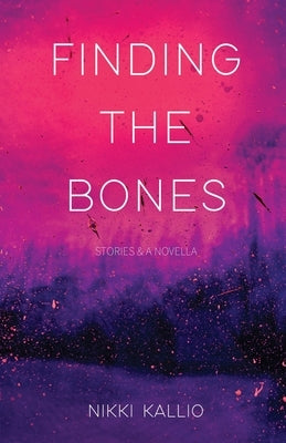 Finding the Bones: Stories & A Novella Paperback Cornerstone Press