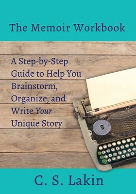 The Memoir Workbook: A Step-by Step Guide to Help You Brainstorm, Organize, and Write Your Unique Story Paperback Ubiquitous Press