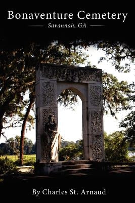 Bonaventure Cemetery: Savannah, GA Paperback Createspace Independent Publishing Platform