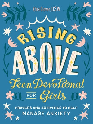 Rising Above: Teen Devotional for Girls: Prayers and Activities to Help Manage Anxiety Paperback Zeitgeist Young Adult