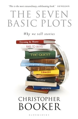 The Seven Basic Plots: Why We Tell Stories Bloomsbury Continuum