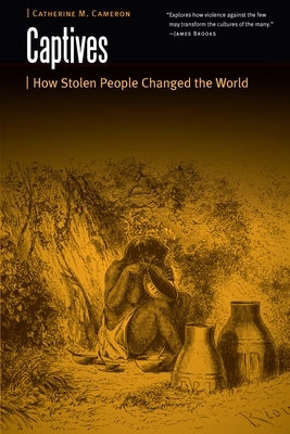 Captives: How Stolen People Changed the World Paperback University of Nebraska Press