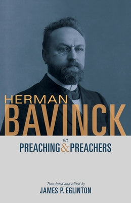 Herman Bavinck on Preaching and Preachers Paperback Hendrickson Publishers