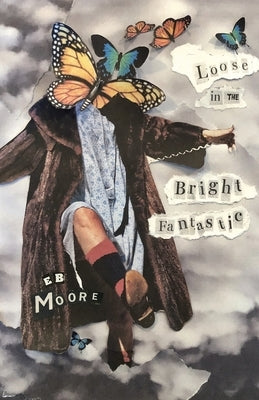 Loose in the Bright Fantastic Paperback Frayed Edge Press