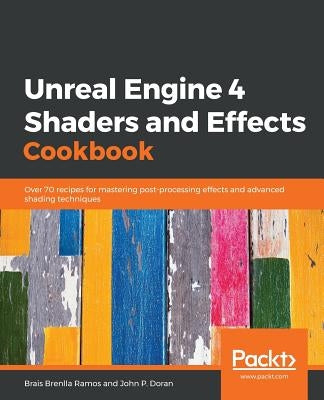 Unreal Engine 4 Shaders and Effects Cookbook Paperback Packt Publishing