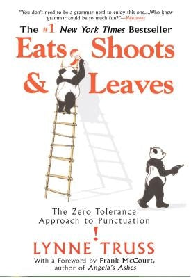 Eats, Shoots & Leaves: The Zero Tolerance Approach to Punctuation Paperback Avery Publishing Group