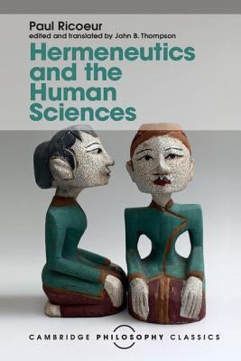 Hermeneutics and the Human Sciences: Essays on Language, Action and Interpretation Paperback Cambridge University Press