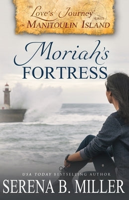 Love's Journey on Manitoulin Island: Moriah's Fortress Paperback L. J. Emory Publishing
