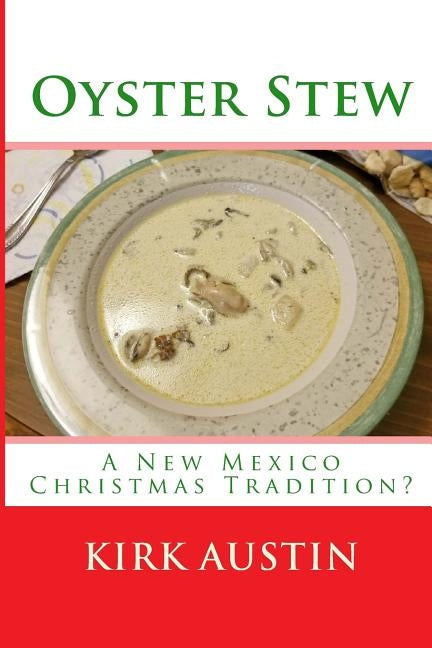 Oyster Stew: A New Mexico Christmas Tradition? Paperback Createspace Independent Publishing Platform