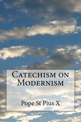 Catechism on Modernism Paperback Createspace Independent Publishing Platform