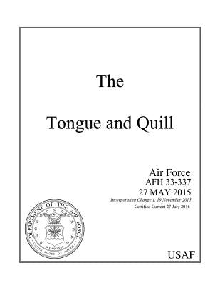 The Tongue and Quill: Air Force Afh 33-337 Air Force Handbook Certified Current 27 July 2016 Paperback Independently Published