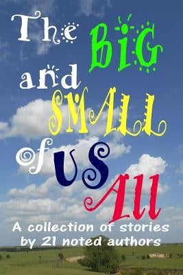 The Big and Small of Us All Paperback Lulu.com