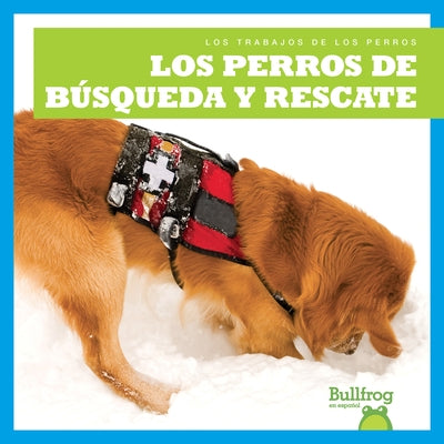 Los Perros de Búsqueda Y Rescate (Search and Rescue Dogs) Paperback Bullfrog Books