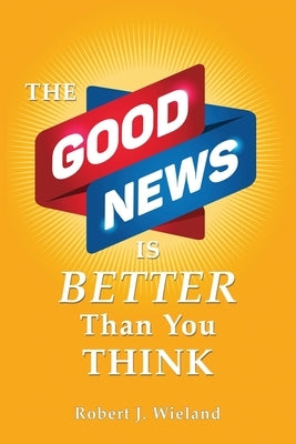 The Good News Is Better Than You Think Paperback Cfi Book Division