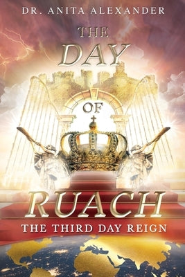 The Day of Ruach: The Third Day Reign Paperback Golden City Publications