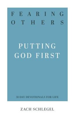 Fearing Others: Putting God First Paperback P & R Publishing