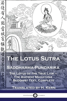 The Lotus Sutra - Saddharma-Pundarika: The Lotus of the True Law - The Ancient Mahayana Buddhist Text, Complete Paperback Pantianos Classics