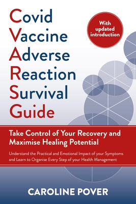 Covid Vaccine Adverse Reaction Survival Guide: Take Control of Your Recovery and Maximise Healing Potential Paperback Chelsea Green Publishing UK