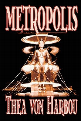 Metropolis by Thea Von Harbou, Science Fiction Paperback Wildside Press