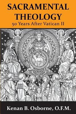 Sacramental Theology: Fifty Years After Vatican II Paperback Lectio Publishing LLC