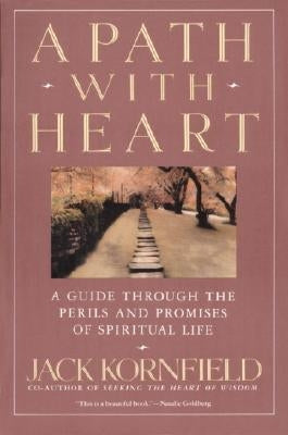 A Path with Heart: A Guide Through the Perils and Promises of Spiritual Life by Kornfield, Jack