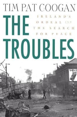 The Troubles: Ireland's Ordeal and the Search for Peace: Ireland's Ordeal and the Search for Peace Paperback St. Martin's Griffin