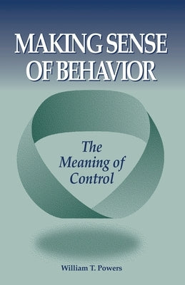 Making Sense of Behavior Paperback Powers Family