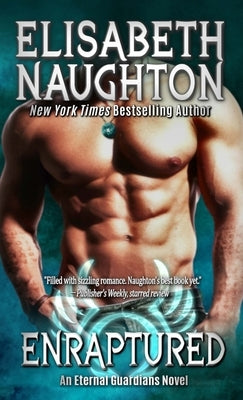 Enraptured: Eternal Guardians #4 Paperback Elisabeth Naughton Publishing LLC
