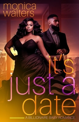 It's Just a Date: A Billionaire Baby Romance Paperback Independently Published