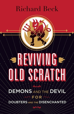 Reviving Old Scratch: Demons and the Devil for Doubters and the Disenchanted Paperback Fortress Press