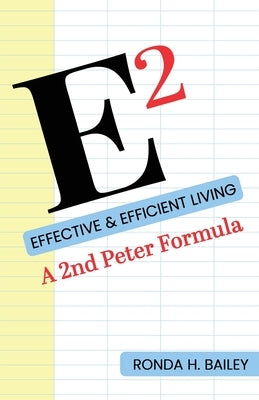 E2: Effective & Efficient Living, A 2nd Peter Formula Paperback Trilogy Christian Publishing