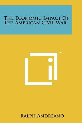 The Economic Impact Of The American Civil War Paperback Literary Licensing, LLC