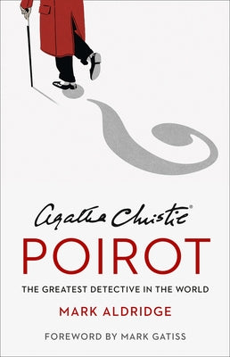 Agatha Christie's Poirot: The Greatest Detective in the World by Aldridge, Mark